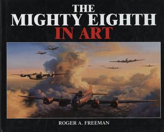 The Mighty Eighth In Art - Roger Freeman